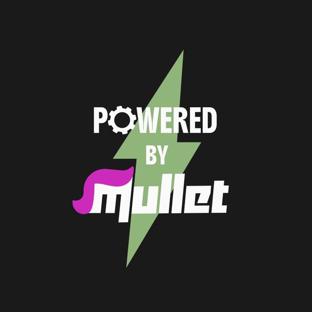 Powered by Mullet